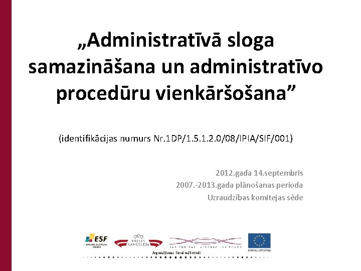 „Administratīvā sloga samazināšana un administratīvo procedūru vienkāršošana” (identifikācijas numurs Nr. 1 DP/1. 5. 1.