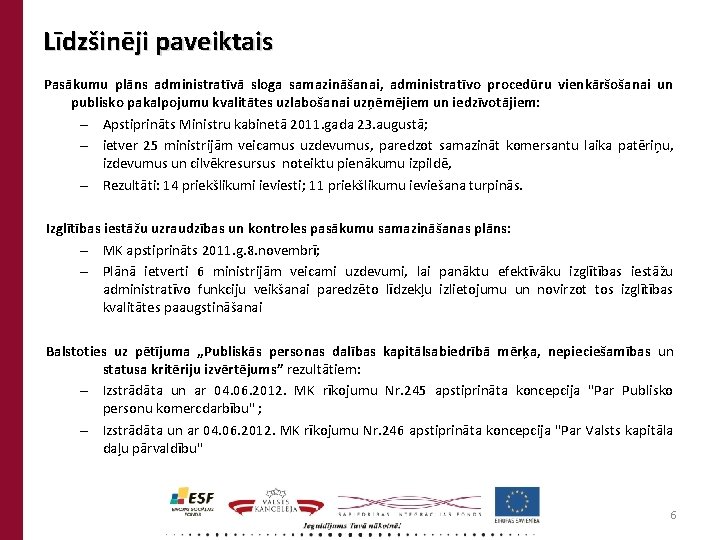 Līdzšinēji paveiktais Pasākumu plāns administratīvā sloga samazināšanai, administratīvo procedūru vienkāršošanai un publisko pakalpojumu kvalitātes