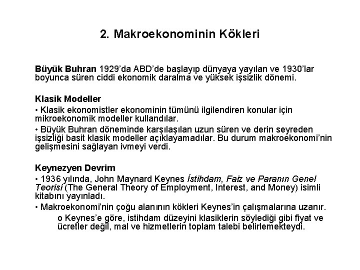 2. Makroekonominin Kökleri Büyük Buhran 1929’da ABD’de başlayıp dünyaya yayılan ve 1930’lar boyunca süren