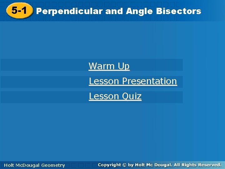 and Angle Bisectors 5 -1 Perpendicular and Angle Bisectors Warm Up Lesson Presentation Lesson