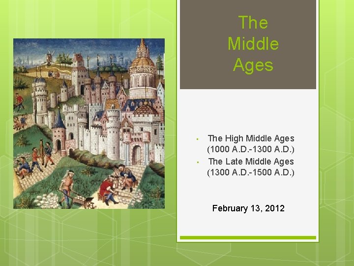 The Middle Ages • • The High Middle Ages (1000 A. D. -1300 A.