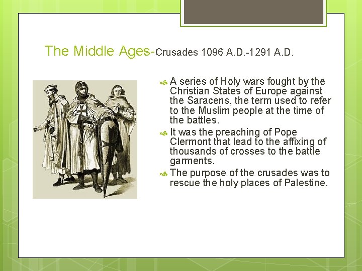 The Middle Ages-Crusades 1096 A. D. -1291 A. D. A series of Holy wars