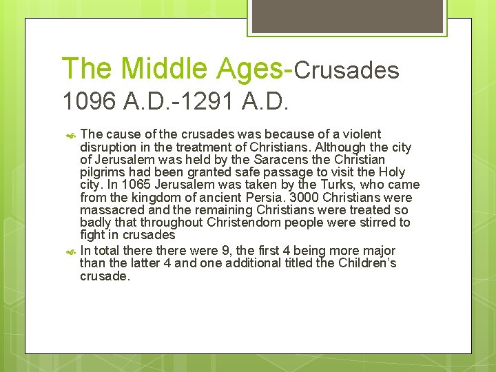The Middle Ages-Crusades 1096 A. D. -1291 A. D. The cause of the crusades