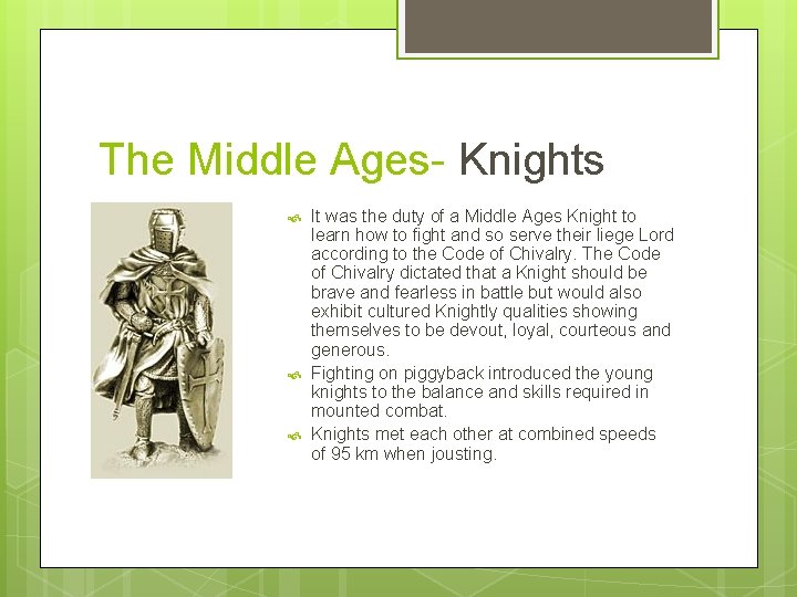 The Middle Ages- Knights It was the duty of a Middle Ages Knight to