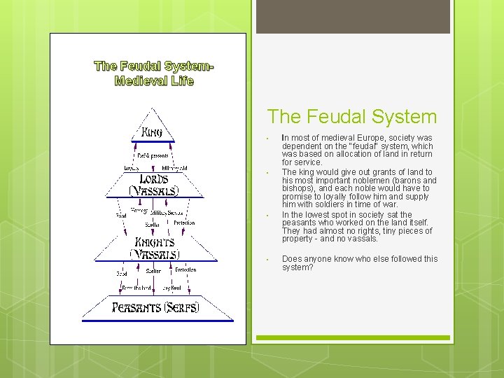 The Feudal System. Medieval Life The Feudal System • • In most of medieval