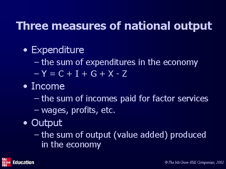 Three measures of national output • Expenditure – the sum of expenditures in the