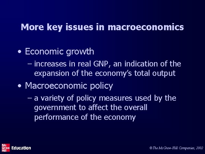 More key issues in macroeconomics • Economic growth – increases in real GNP, an