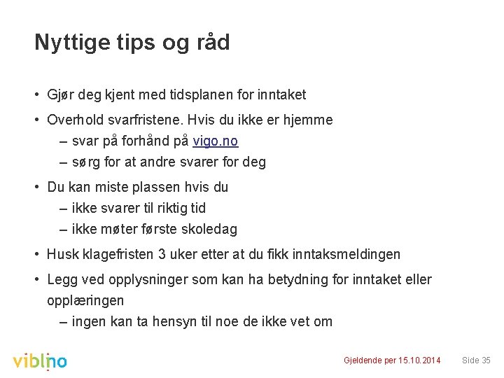 Nyttige tips og råd • Gjør deg kjent med tidsplanen for inntaket • Overhold