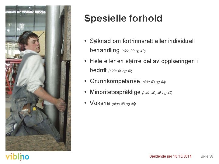 Spesielle forhold • Søknad om fortrinnsrett eller individuell behandling (side 39 og 40) •