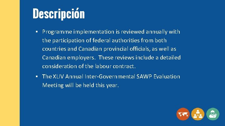 Descripción § Programme implementation is reviewed annually with the participation of federal authorities from