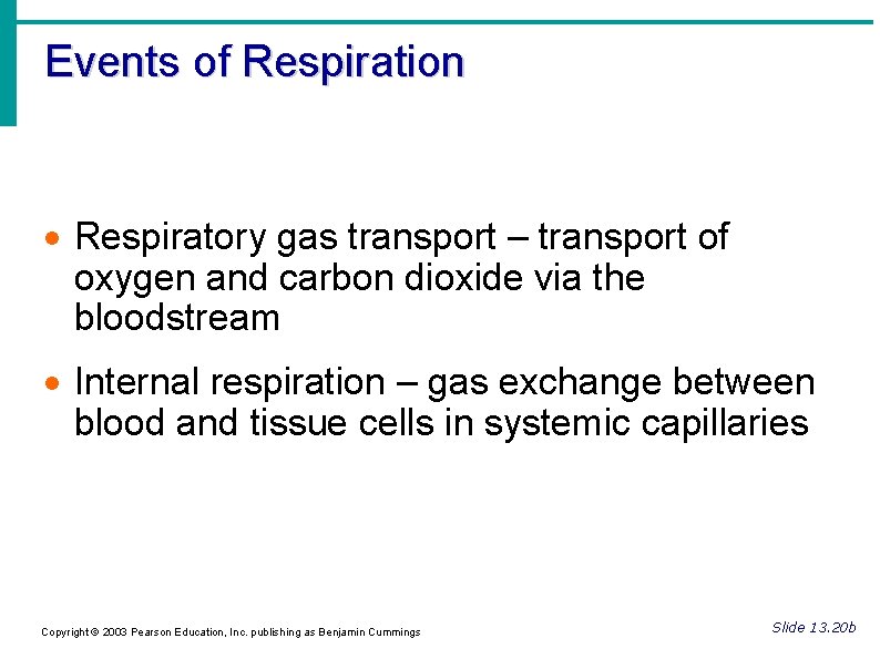 Events of Respiration Respiratory gas transport – transport of oxygen and carbon dioxide via