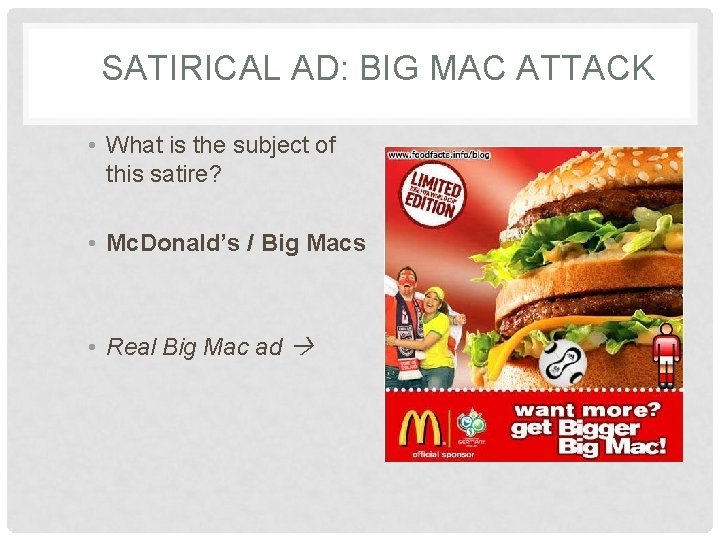 SATIRICAL AD: BIG MAC ATTACK • What is the subject of this satire? •