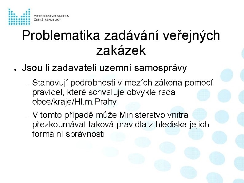 Problematika zadávání veřejných zakázek ● Jsou li zadavateli uzemní samosprávy Stanovují podrobnosti v mezích