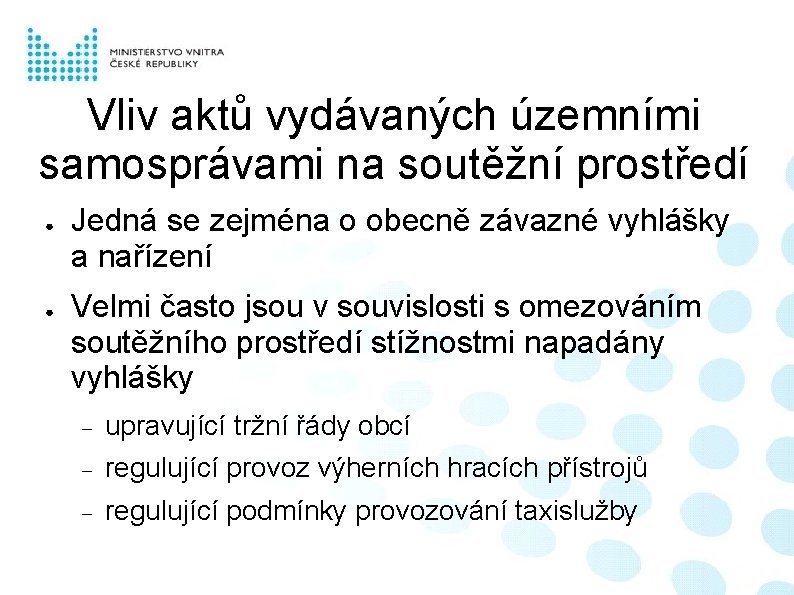 Vliv aktů vydávaných územními samosprávami na soutěžní prostředí ● ● Jedná se zejména o