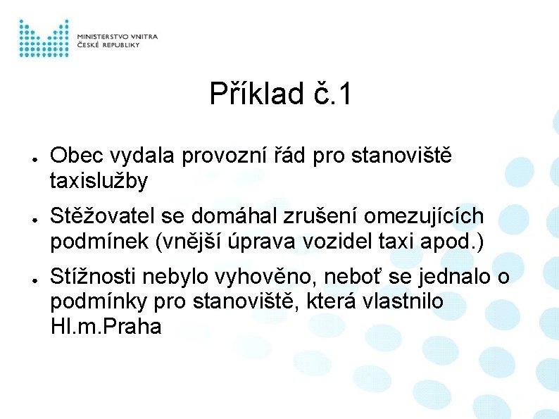 Příklad č. 1 ● ● ● Obec vydala provozní řád pro stanoviště taxislužby Stěžovatel