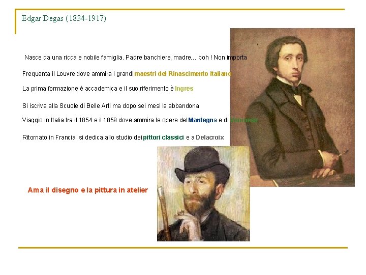 Edgar Degas (1834 -1917) Nasce da una ricca e nobile famiglia. Padre banchiere, madre…