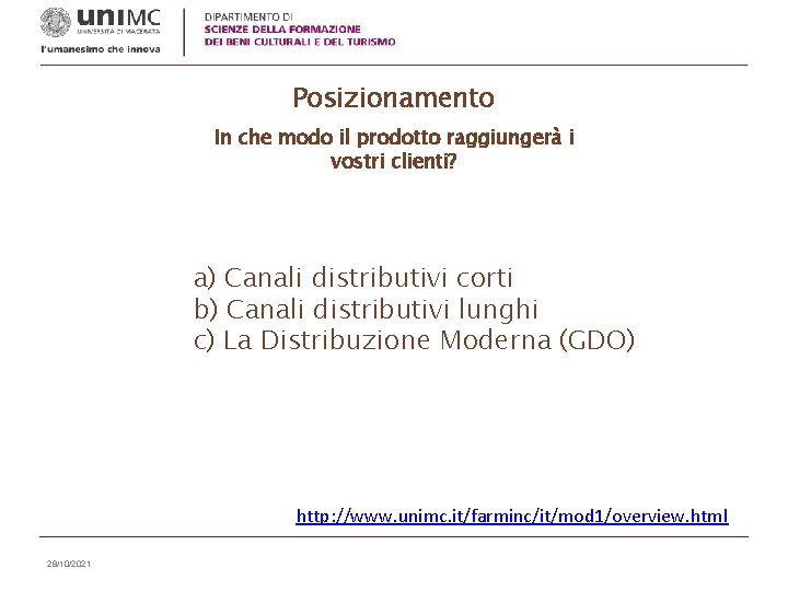 Posizionamento In che modo il prodotto raggiungerà i vostri clienti? a) Canali distributivi corti