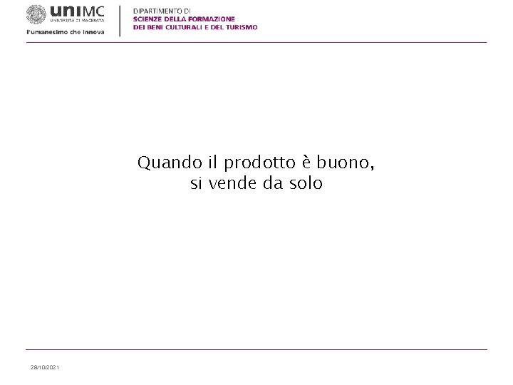 Quando il prodotto è buono, si vende da solo 28/10/2021 