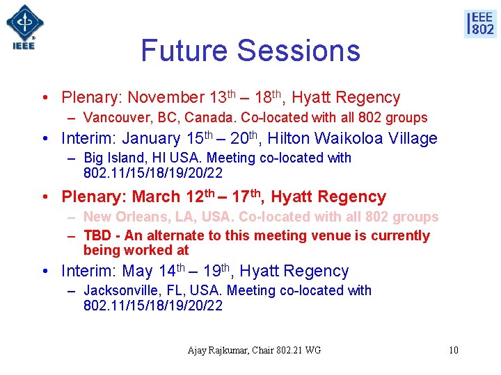 Future Sessions • Plenary: November 13 th – 18 th, Hyatt Regency – Vancouver,