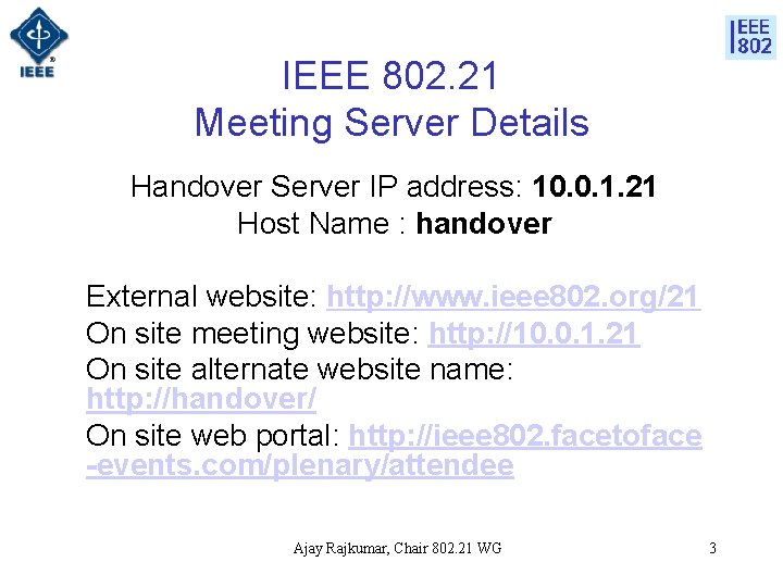 IEEE 802. 21 Meeting Server Details Handover Server IP address: 10. 0. 1. 21