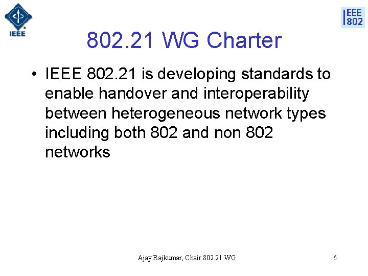 802. 21 WG Charter • IEEE 802. 21 is developing standards to enable handover