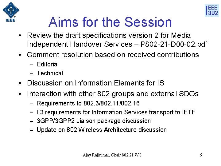 Aims for the Session • Review the draft specifications version 2 for Media Independent