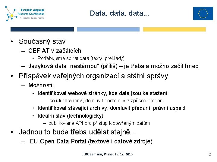 Data, data. . . • Současný stav – CEF. AT v začátcích • Potřebujeme