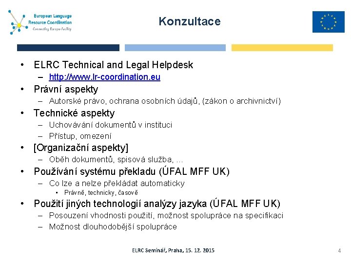 Konzultace • ELRC Technical and Legal Helpdesk – http: //www. lr-coordination. eu • Právní