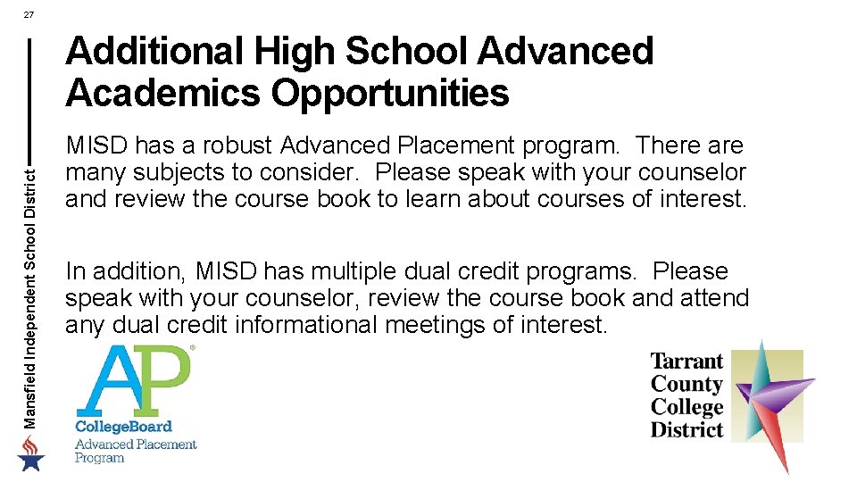 27 Mansfield Independent School District Additional High School Advanced Academics Opportunities MISD has a 27 Mansfield Independent School District Additional High School Advanced Academics Opportunities MISD has a
