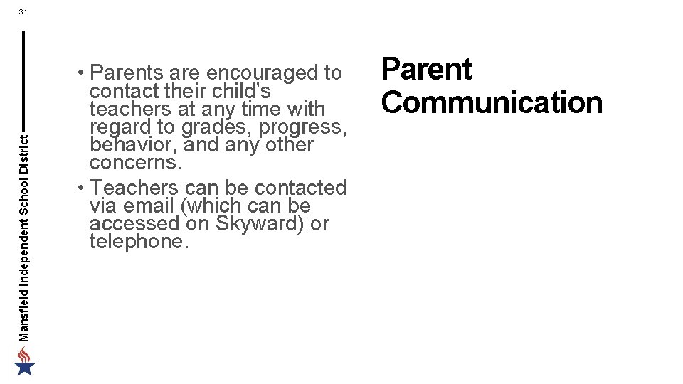 Mansfield Independent School District 31 • Parents are encouraged to contact their child’s teachers Mansfield Independent School District 31 • Parents are encouraged to contact their child’s teachers