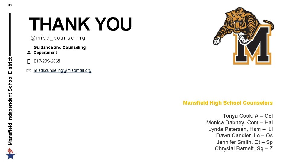 36 THANK YOU @misd_counseling Mansfield Independent School District Guidance and Counseling Department 817 -299 36 THANK YOU @misd_counseling Mansfield Independent School District Guidance and Counseling Department 817 -299