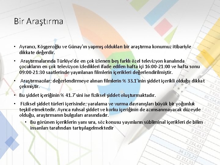 Bir Araştırma • Ayrancı, Köşgeroğlu ve Günay’ın yapmış oldukları bir araştırma konumuz itibariyle dikkate