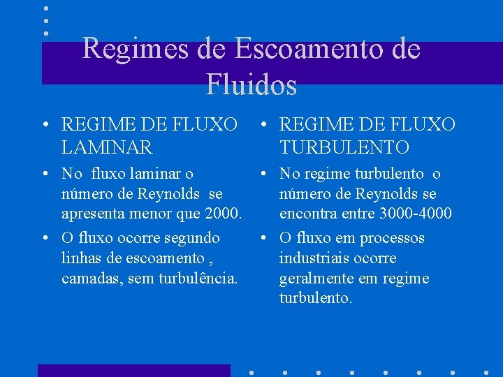 Regimes de Escoamento de Fluidos • REGIME DE FLUXO LAMINAR • REGIME DE FLUXO