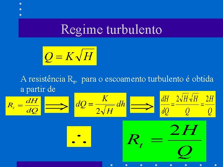 Regime turbulento A resistência Rt, para o escoamento turbulento é obtida a partir de