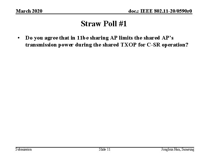 March 2020 doc. : IEEE 802. 11 -20/0590 r 0 Straw Poll #1 •