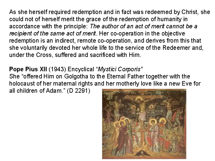 As she herself required redemption and in fact was redeemed by Christ, she could
