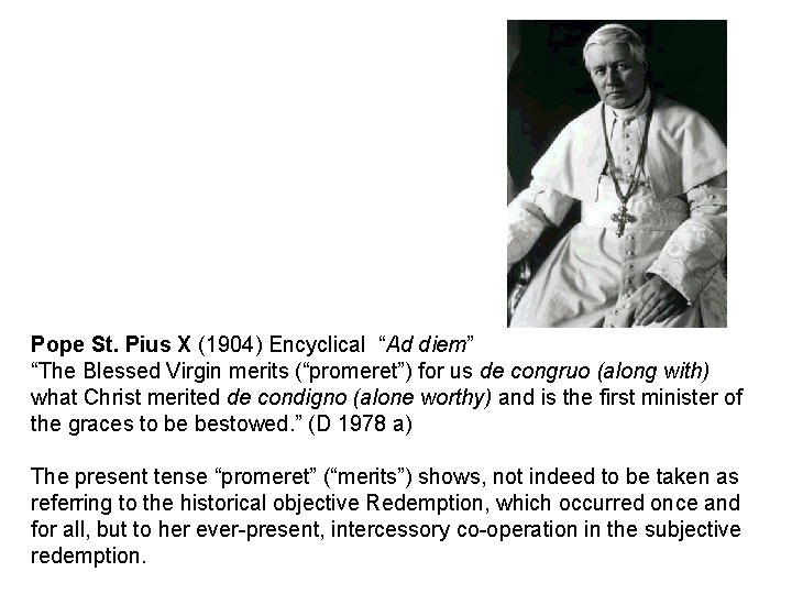 Pope St. Pius X (1904) Encyclical “Ad diem” “The Blessed Virgin merits (“promeret”) for