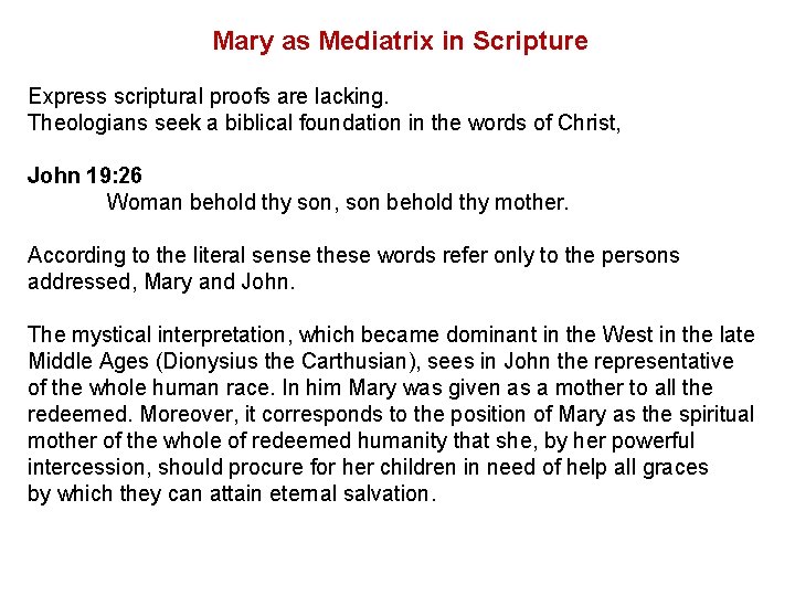 Mary as Mediatrix in Scripture Express scriptural proofs are lacking. Theologians seek a biblical