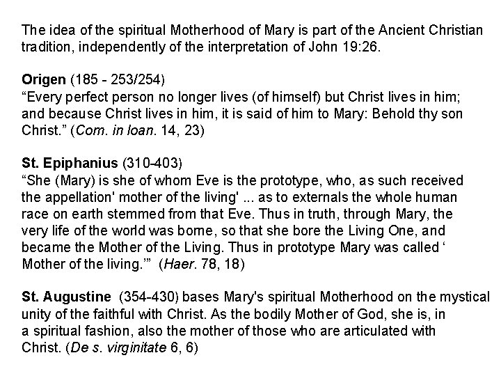 The idea of the spiritual Motherhood of Mary is part of the Ancient Christian