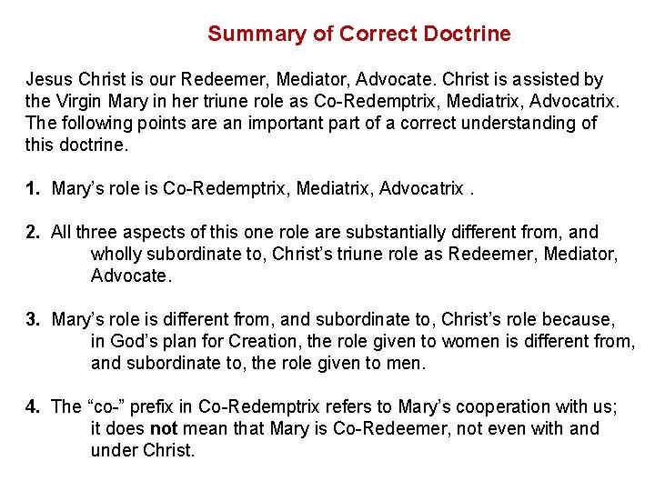 Summary of Correct Doctrine Jesus Christ is our Redeemer, Mediator, Advocate. Christ is assisted