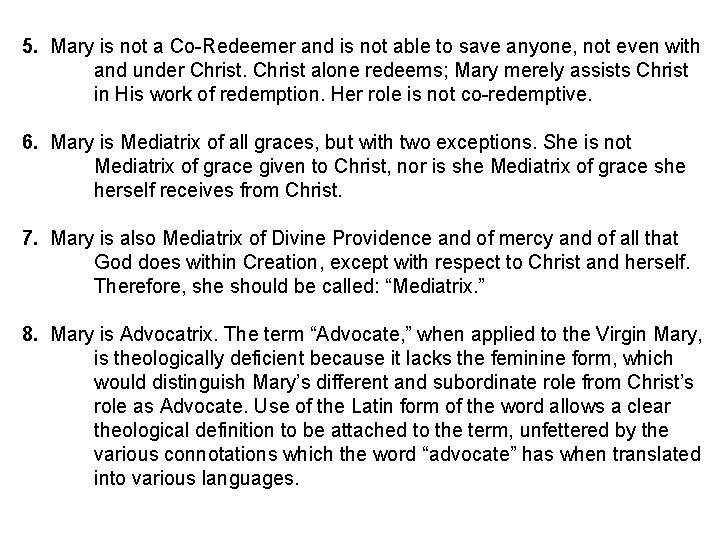 5. Mary is not a Co Redeemer and is not able to save anyone,