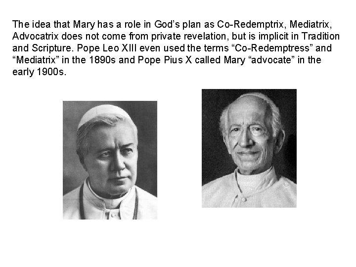 The idea that Mary has a role in God’s plan as Co Redemptrix, Mediatrix,