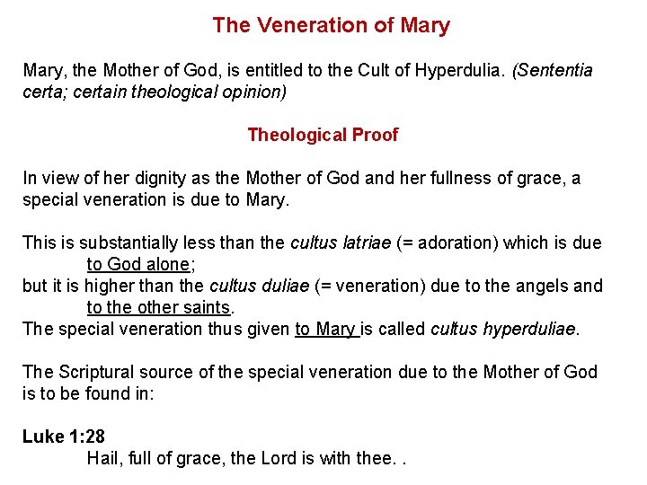 The Veneration of Mary, the Mother of God, is entitled to the Cult of