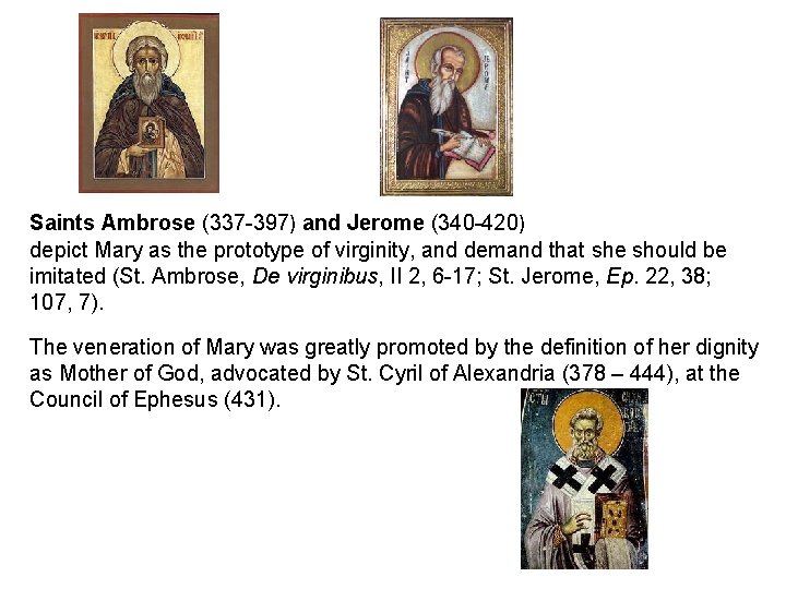Saints Ambrose (337 397) and Jerome (340 420) depict Mary as the prototype of