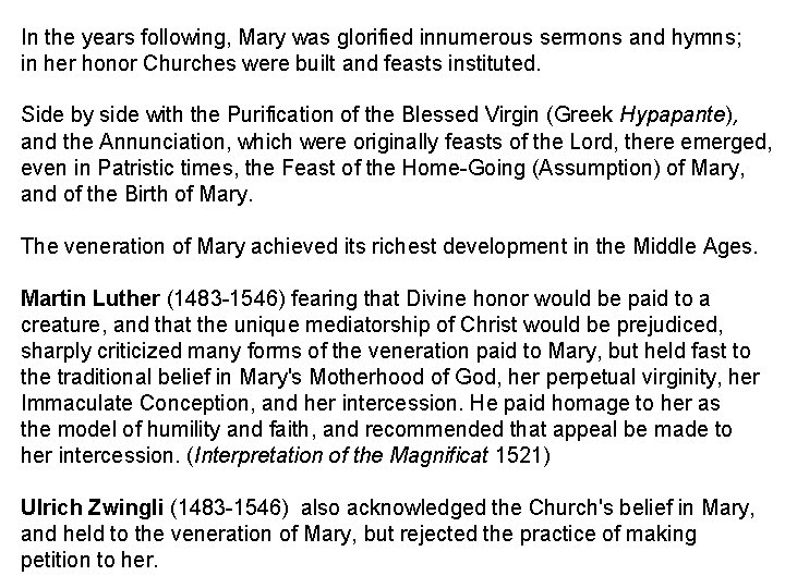 In the years following, Mary was glorified innumerous sermons and hymns; in her honor