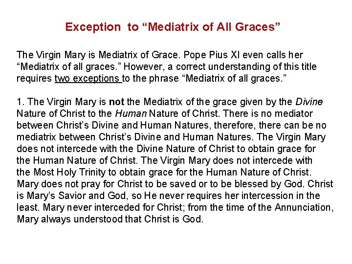 Exception to “Mediatrix of All Graces” The Virgin Mary is Mediatrix of Grace. Pope