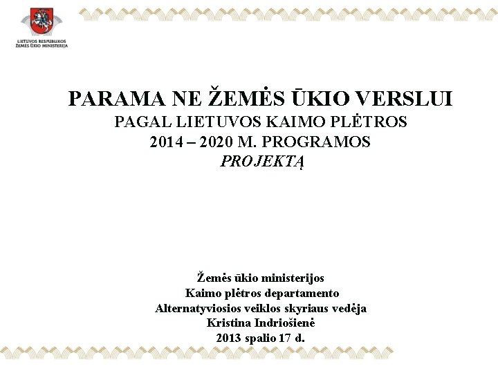 PARAMA NE ŽEMĖS ŪKIO VERSLUI PAGAL LIETUVOS KAIMO PLĖTROS 2014 – 2020 M. PROGRAMOS