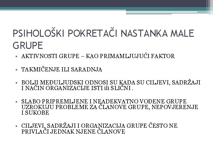 PSIHOLOŠKI POKRETAČI NASTANKA MALE GRUPE • AKTIVNOSTI GRUPE – KAO PRIMAMLJUJUĆI FAKTOR • TAKMIČENJE