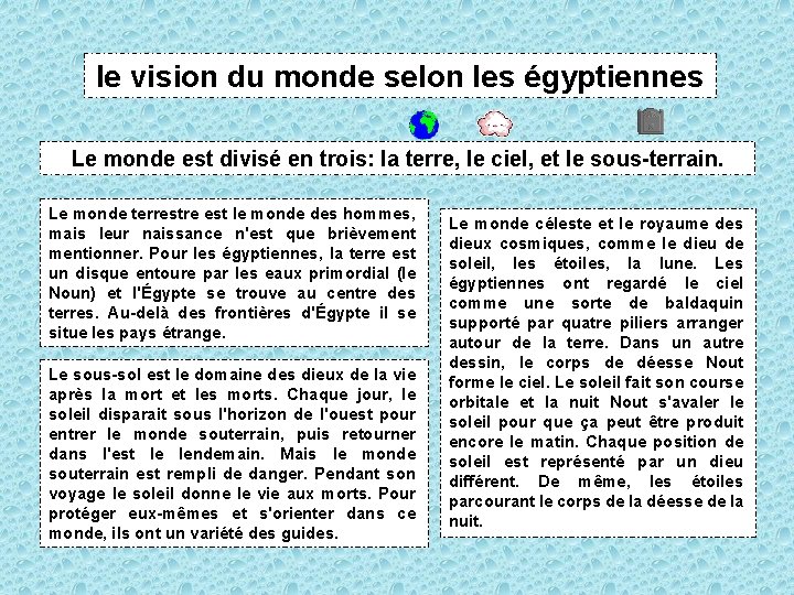 le vision du monde selon les égyptiennes Le monde est divisé en trois: la