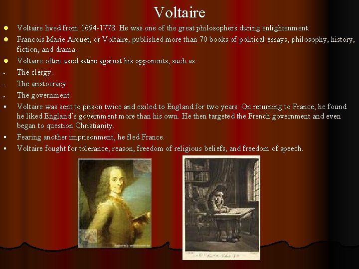 Voltaire l l l § § § Voltaire lived from 1694 -1778. He was